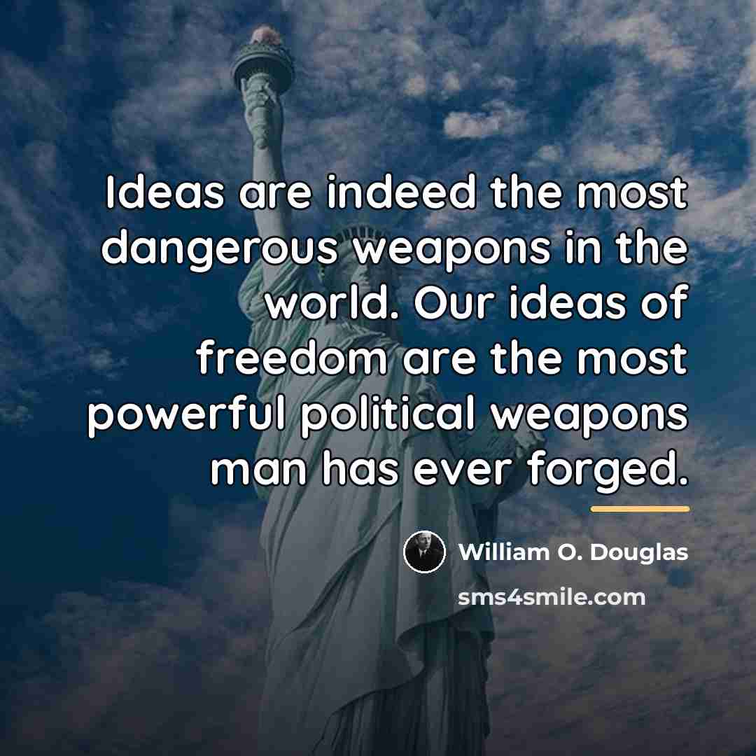 “Ideas are indeed the most dangerous weapons in the world.…” quote by William O. Douglas