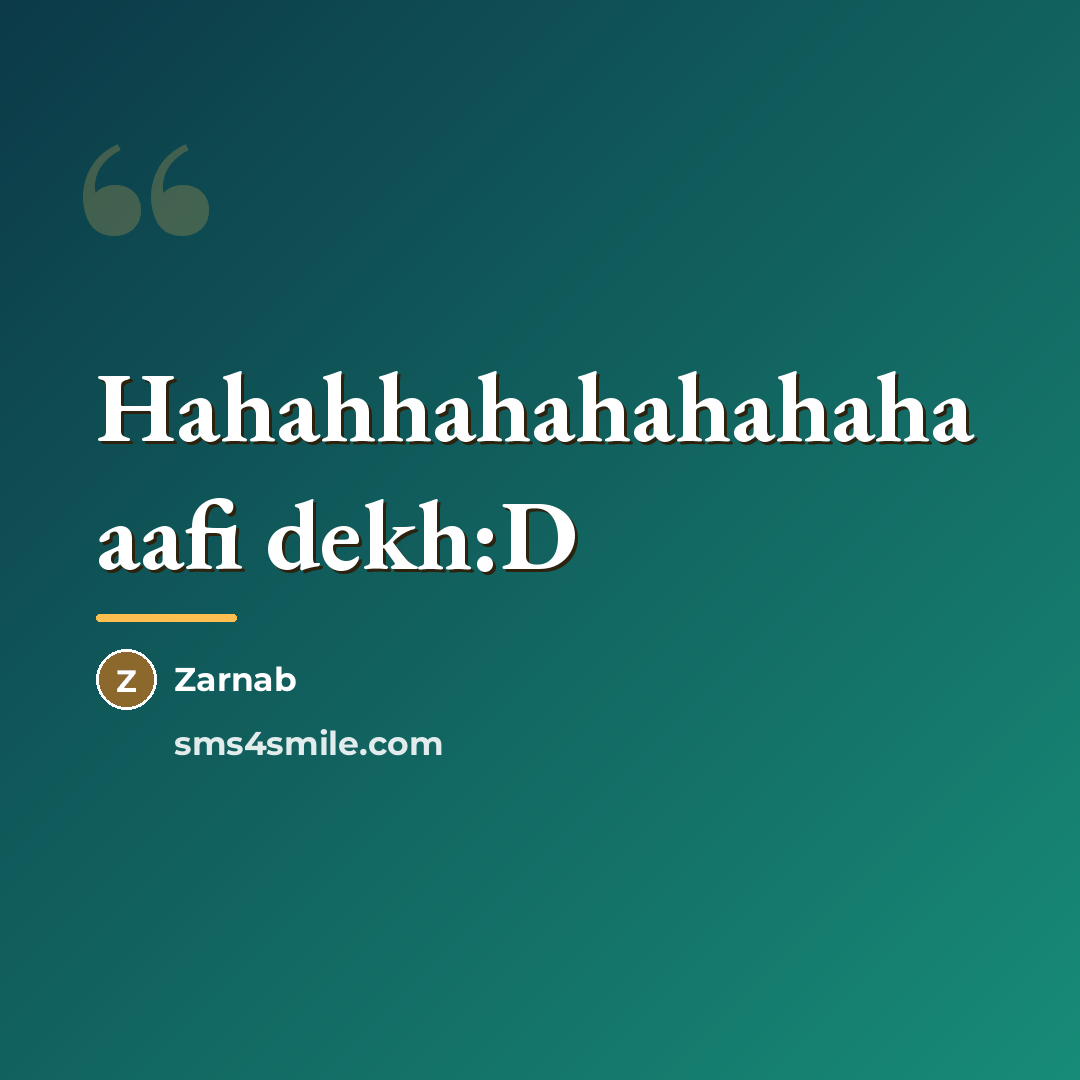 “Hahahhahahahahaha aafi dekh:D…” quote by Zarnab