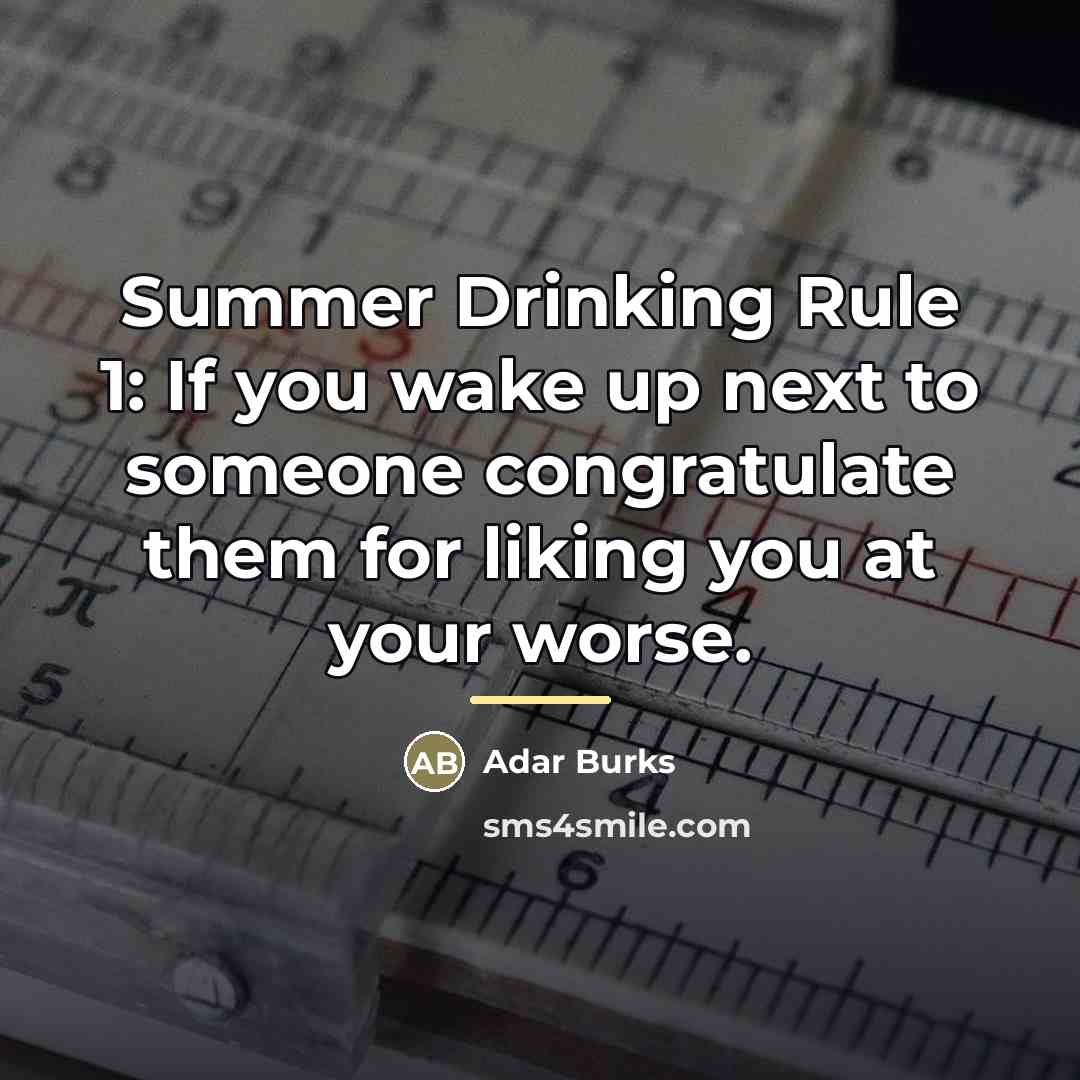 “Summer Drinking Rule 1: If you wake up next to…” quote by Adar Burks