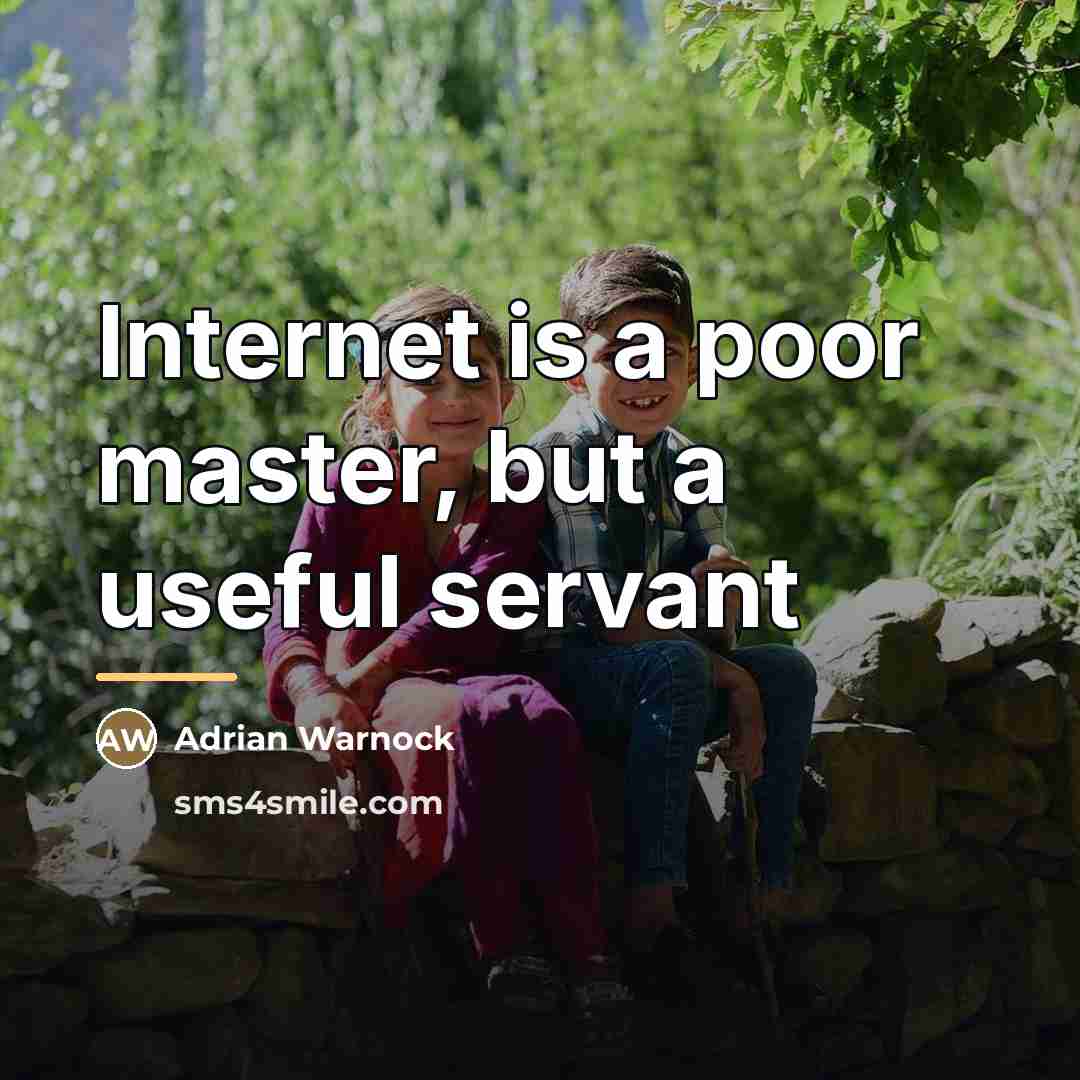 “Internet is a poor master, but a useful servant…” quote by Adrian Warnock