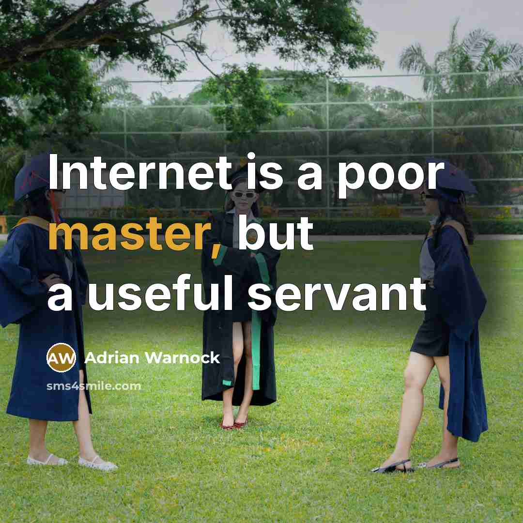 “Internet is a poor master, but a useful servant” quote by Adrian Warnock