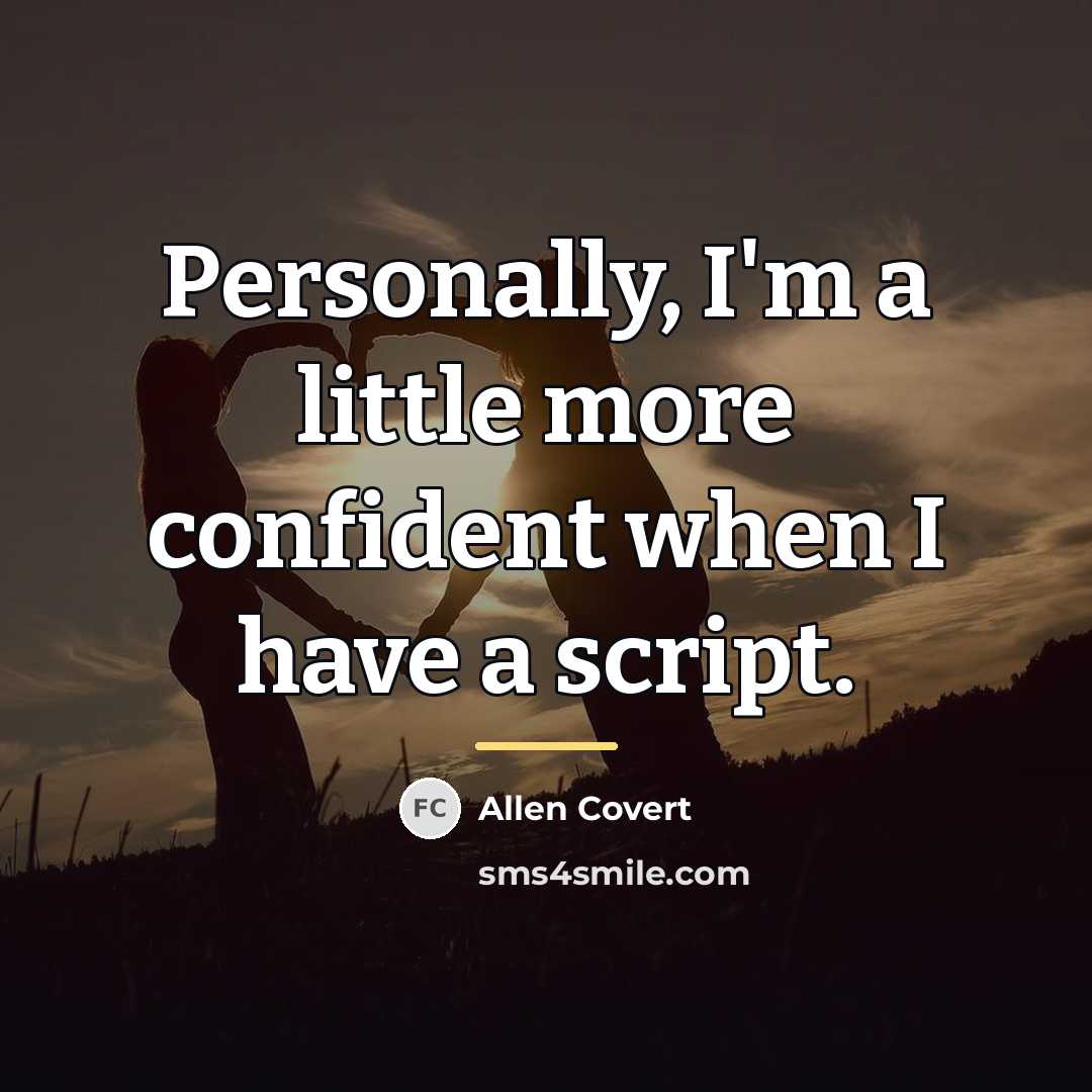 “Personally, I'm a little more confident when I have a…” quote by Allen Covert