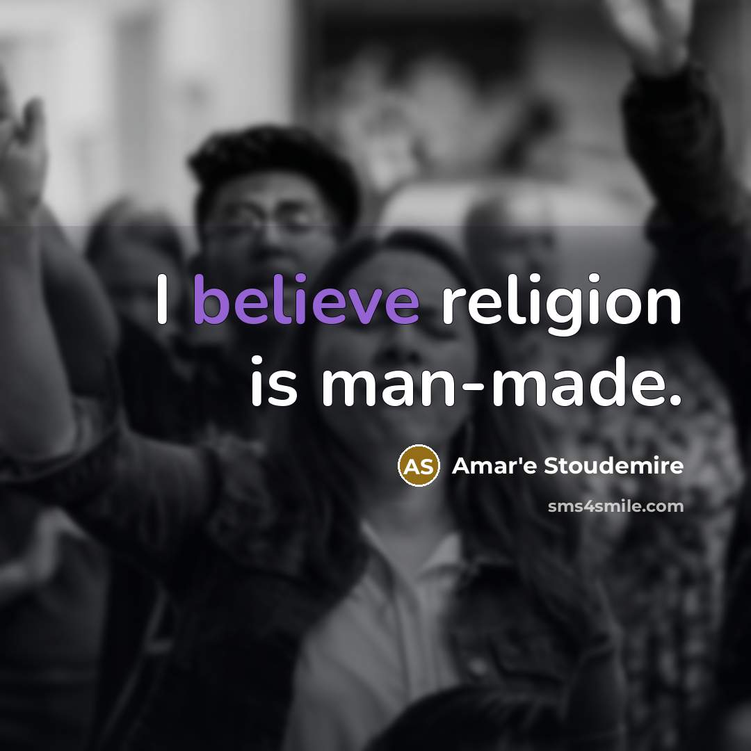 “I believe religion is man-made.…” quote by Amar'e Stoudemire