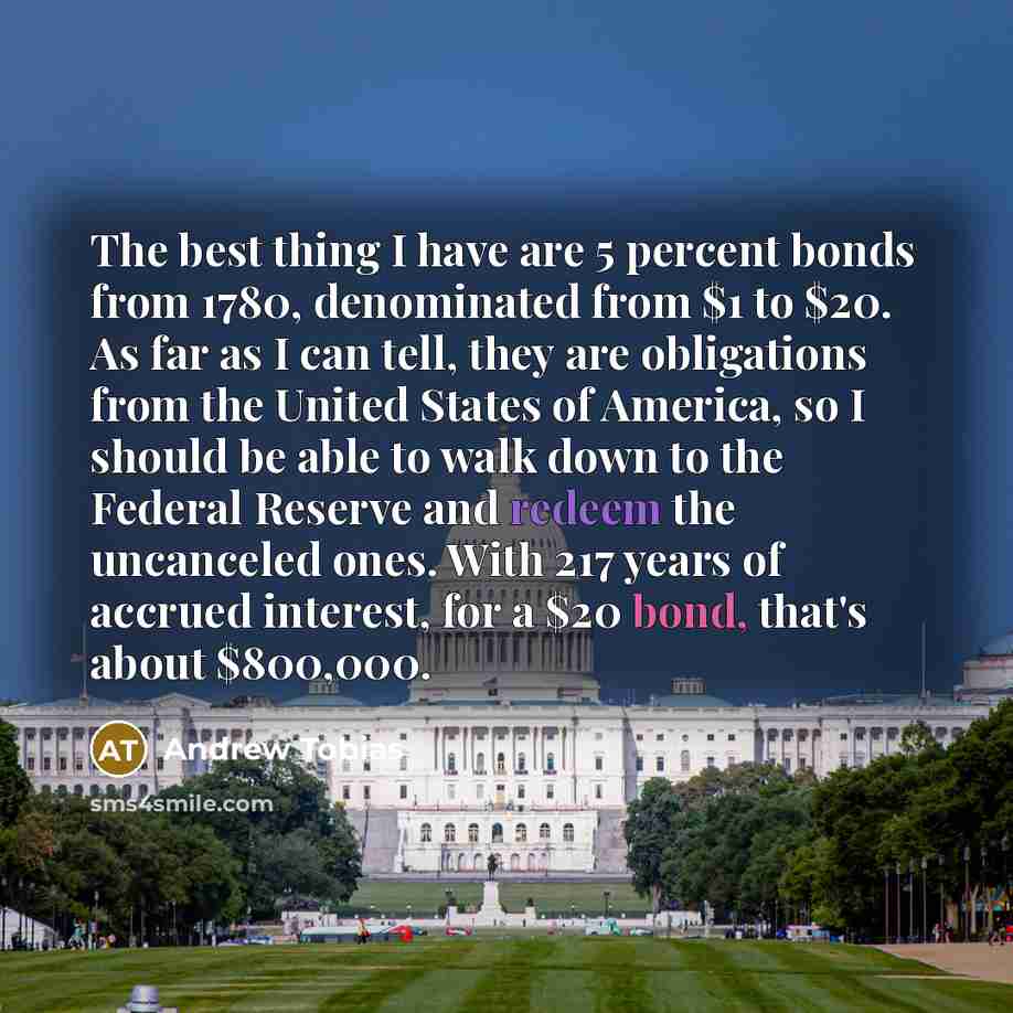“The best thing I have are 5 percent bonds from…” quote by Andrew Tobias