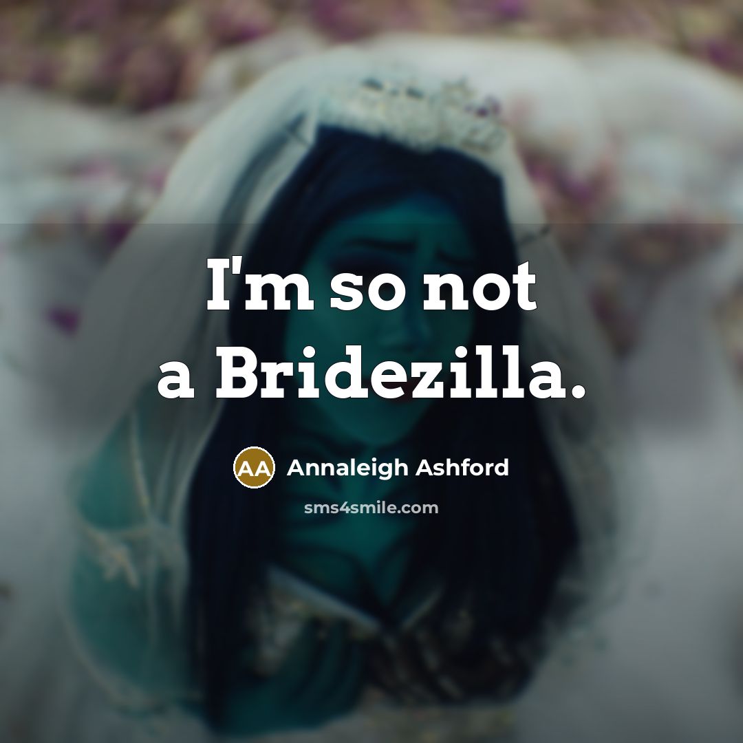 “I'm so not a Bridezilla.” quote by Annaleigh Ashford