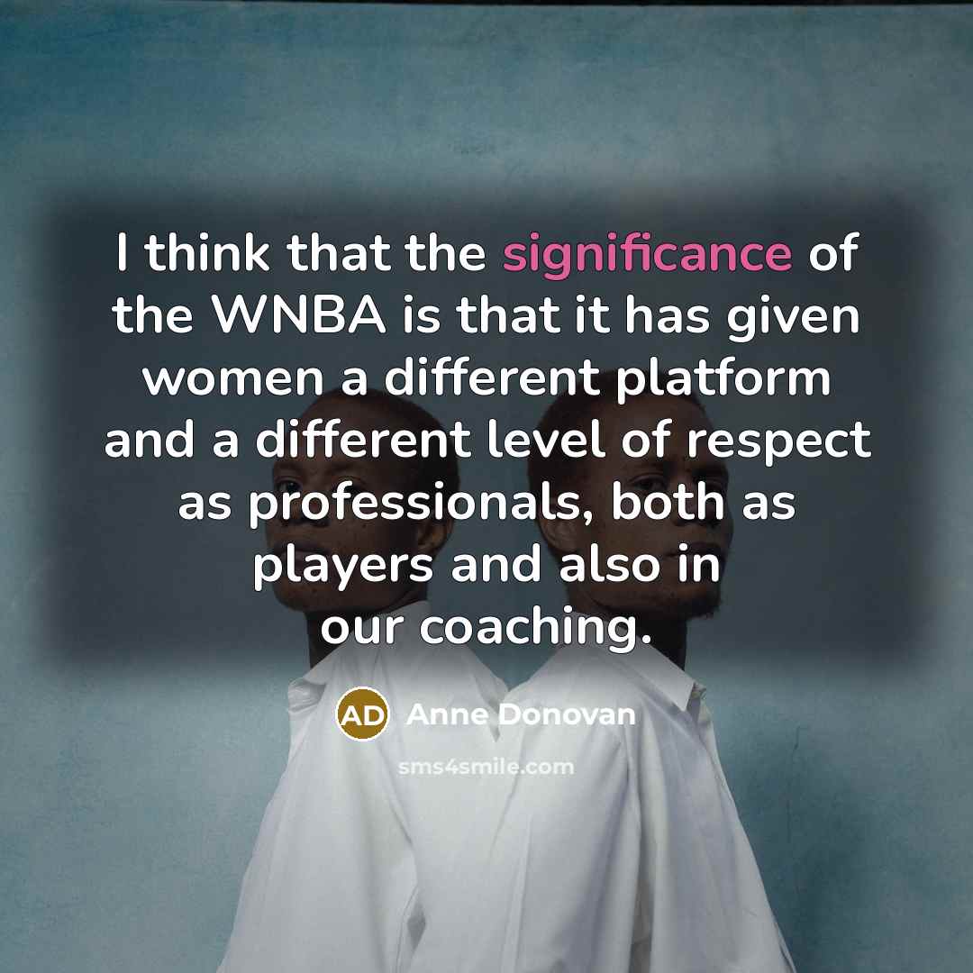 “I think that the significance of the WNBA is that…” quote by Anne Donovan