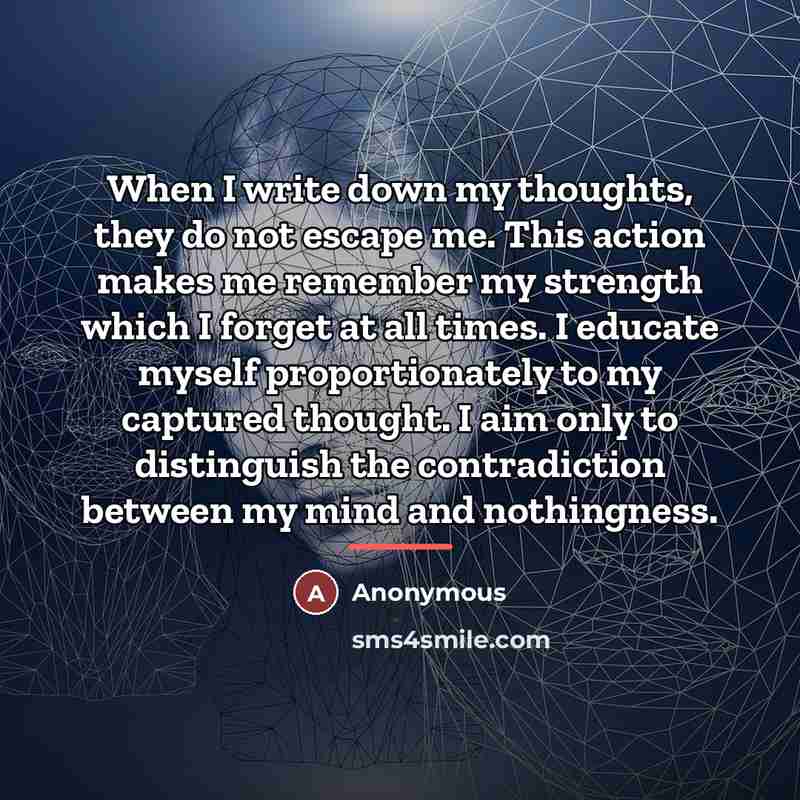 “When I write down my thoughts, they do not escape…” quote by Anonymous