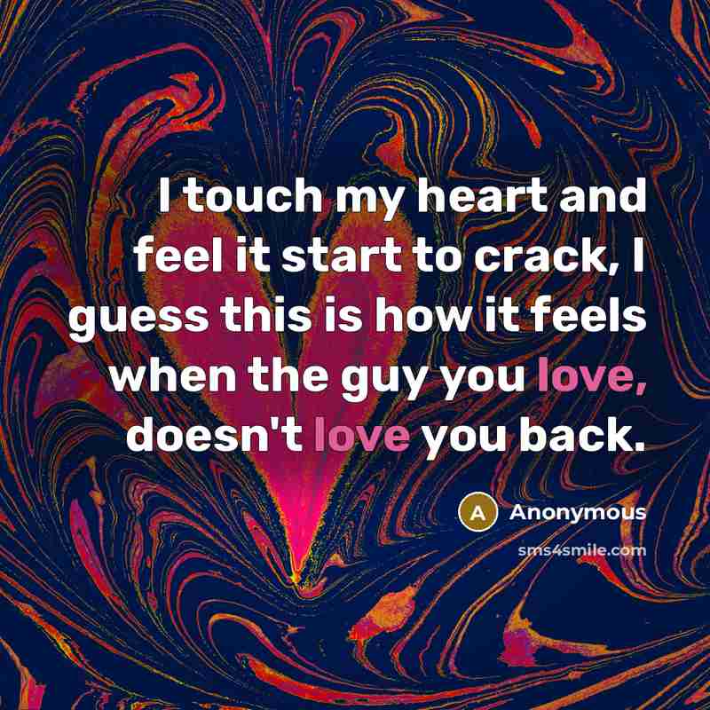 “I touch my heart and feel it start to crack,…” quote by Anonymous