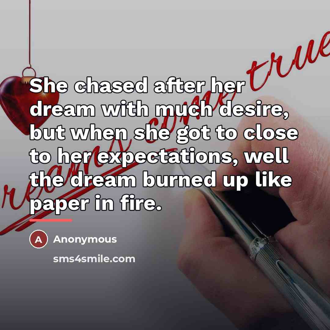 “She chased after her dream with much desire, but when…” quote by Anonymous
