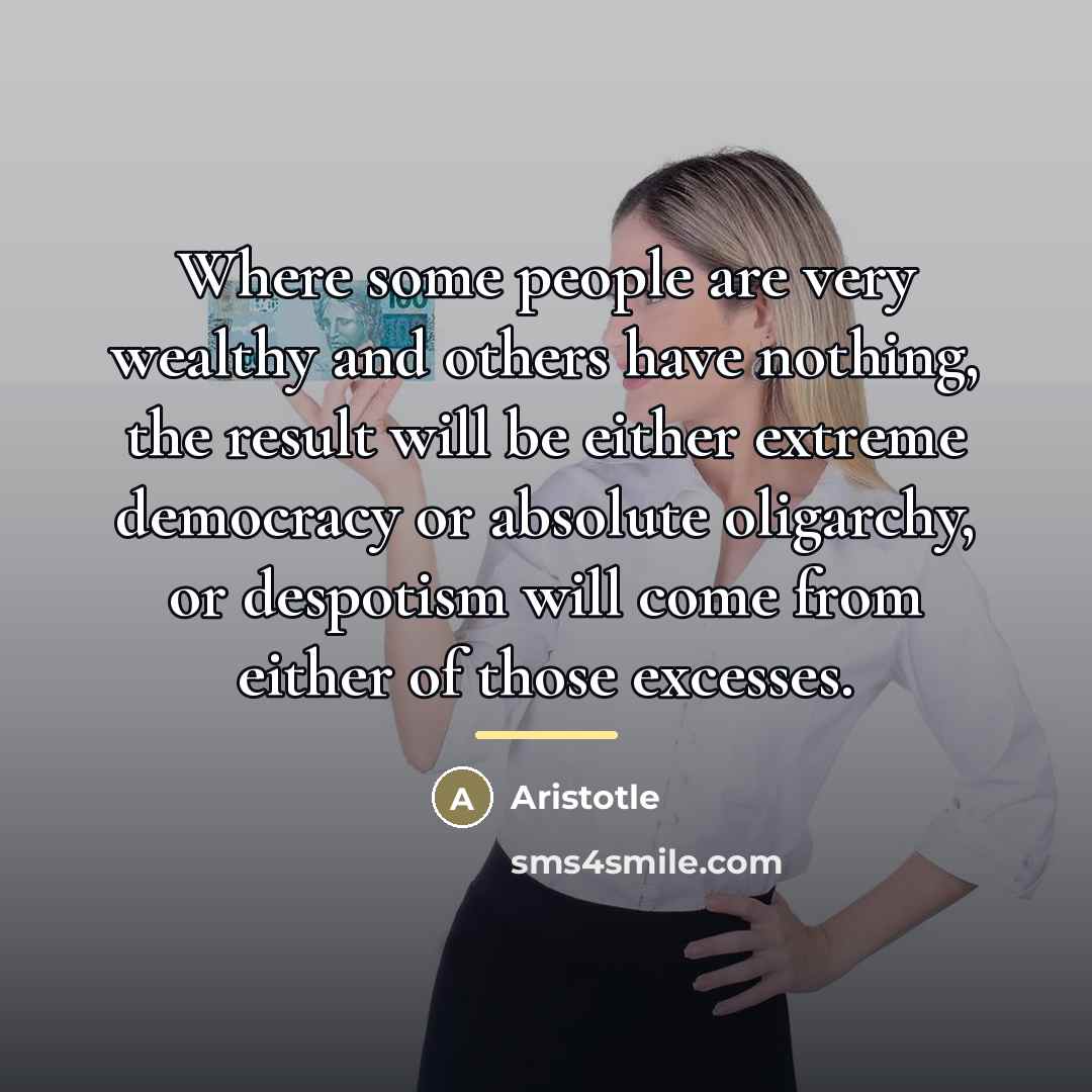 “Where some people are very wealthy and others have nothing,…” quote by Aristotle