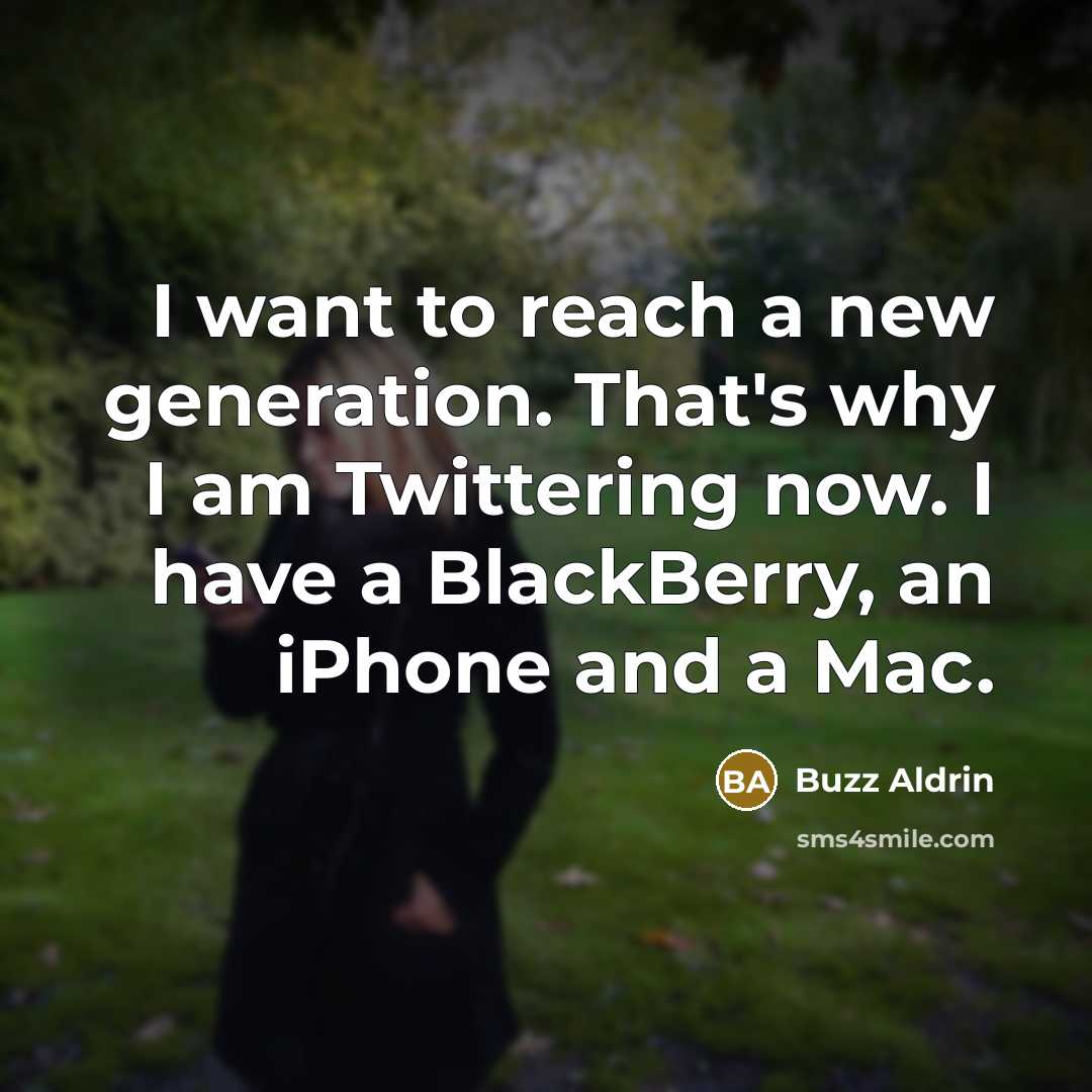 “I want to reach a new generation. That's why I…” quote by Buzz Aldrin