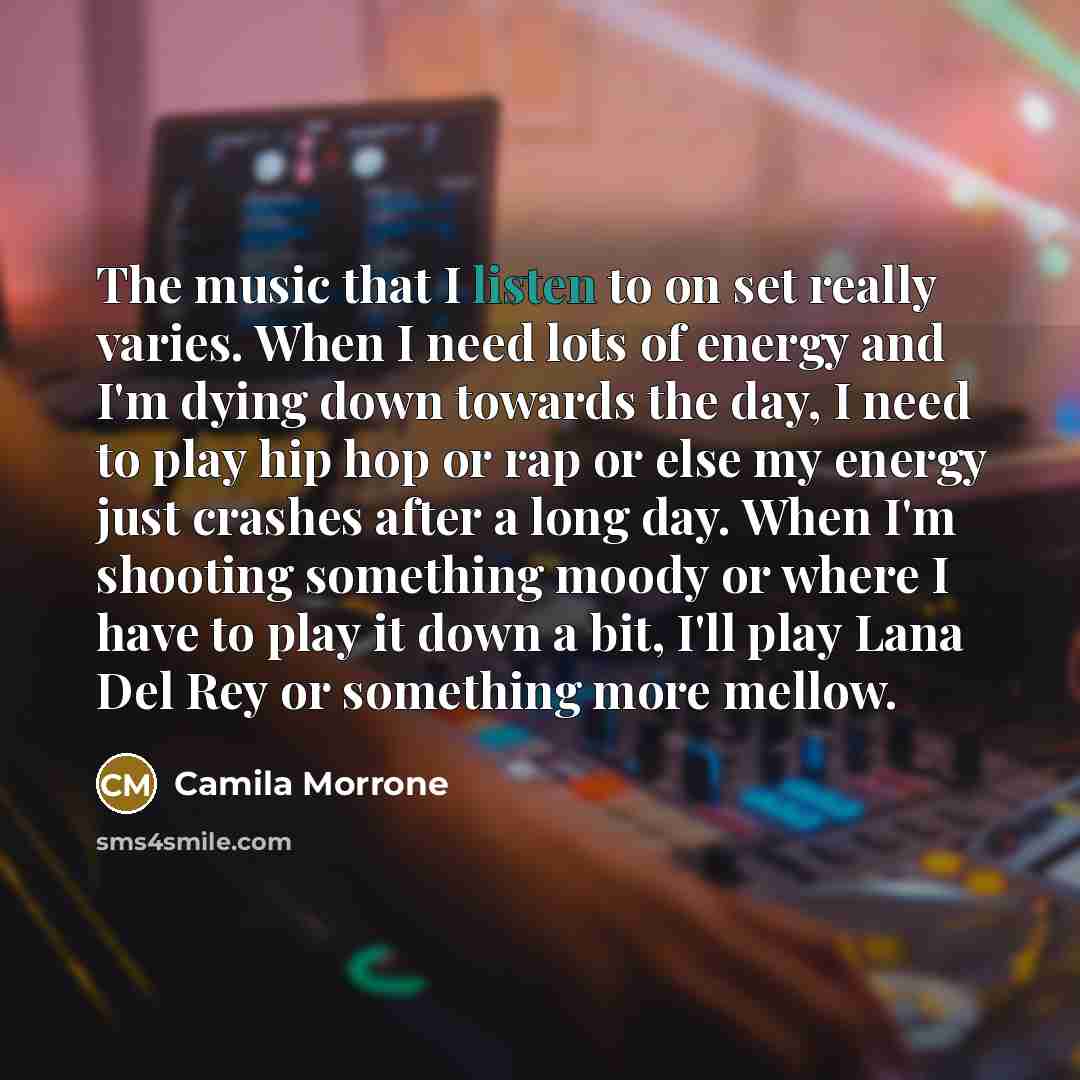 “The music that I listen to on set really varies.…” quote by Camila Morrone