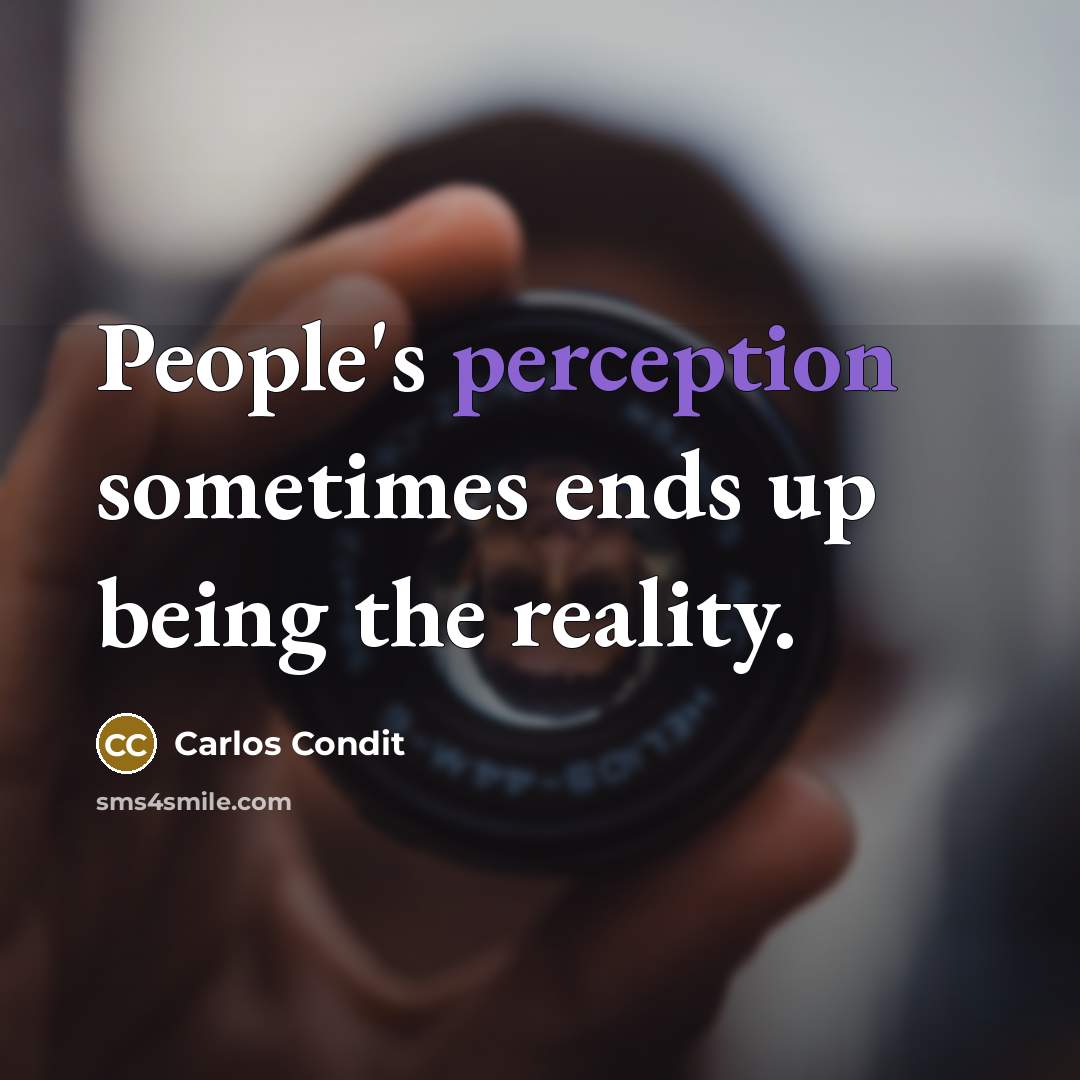 “People's perception sometimes ends up being the reality.…” quote by Carlos Condit
