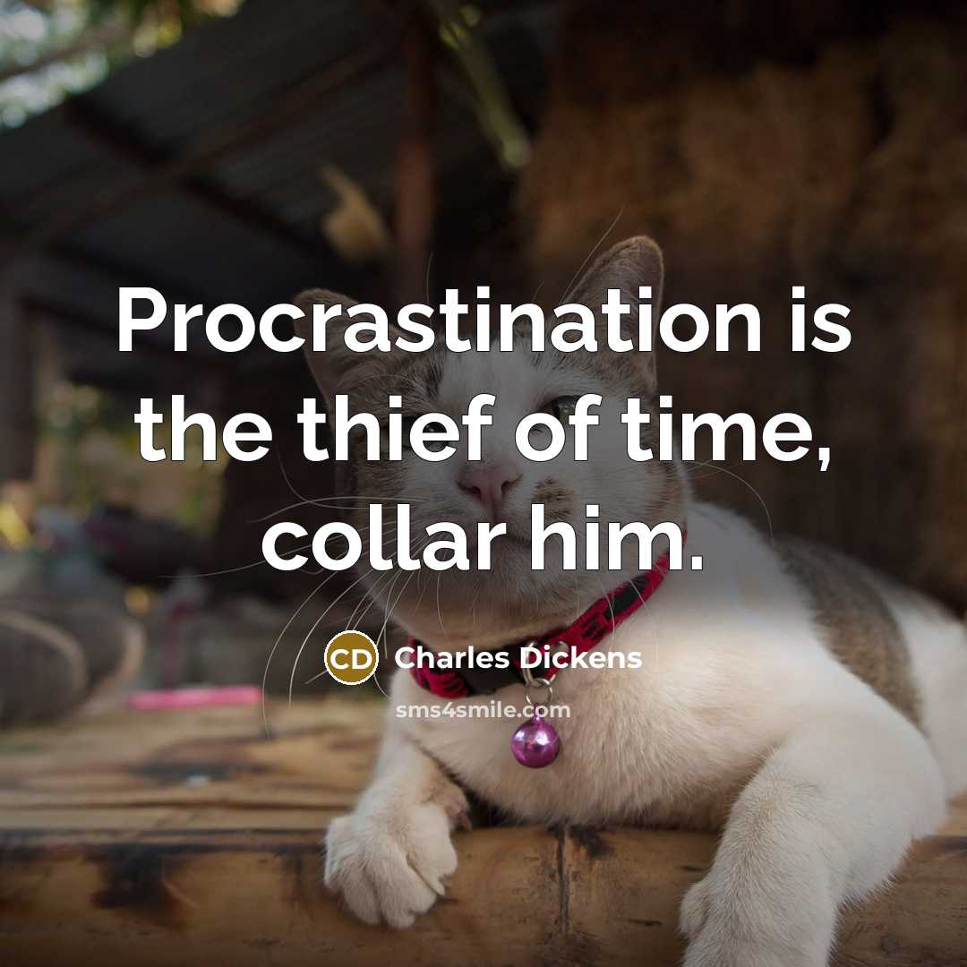 “Procrastination is the thief of time, collar him.…” quote by Charles Dickens