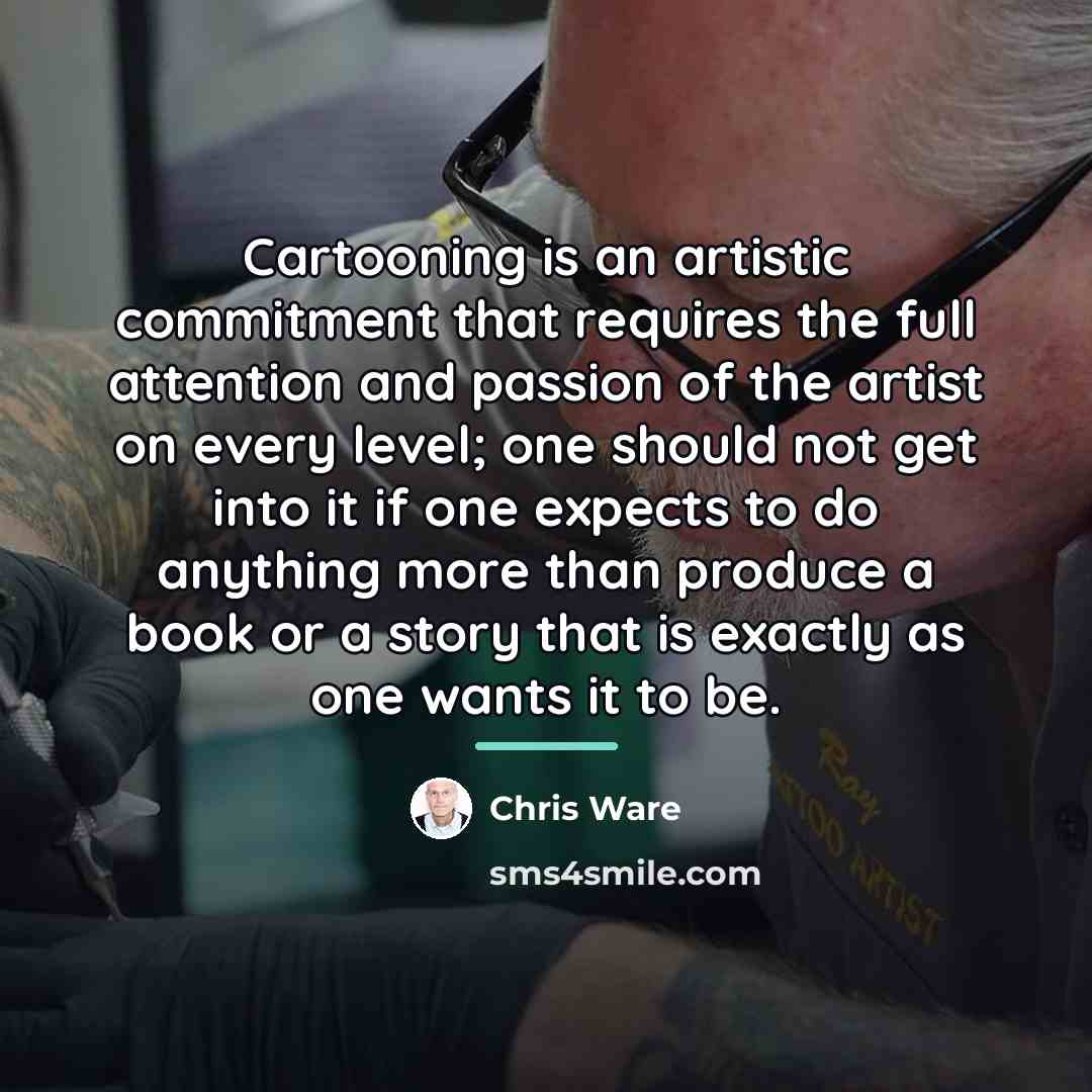 “Cartooning is an artistic commitment that requires the full attention…” quote by Chris Ware