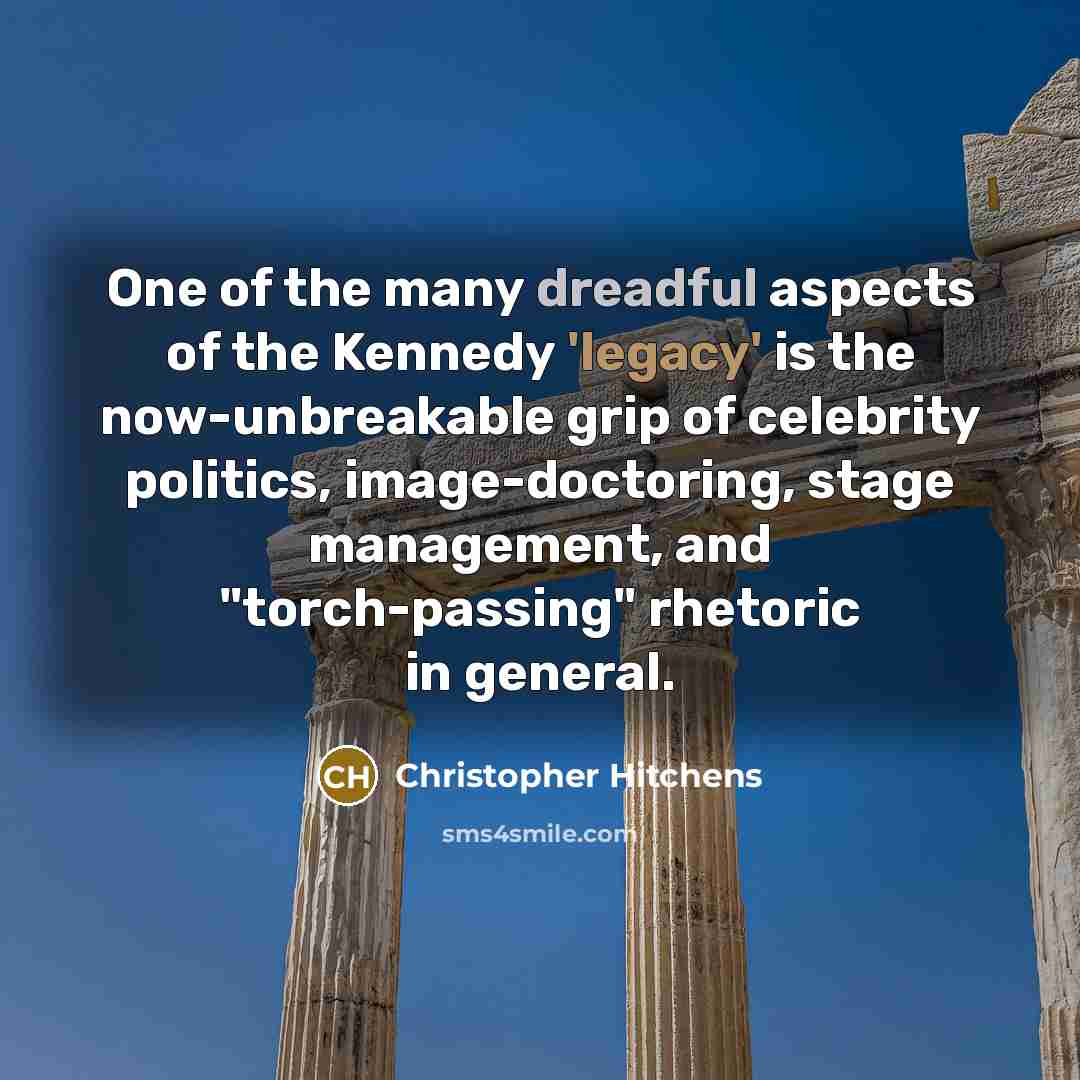 “One of the many dreadful aspects of the Kennedy 'legacy'…” quote by Christopher Hitchens