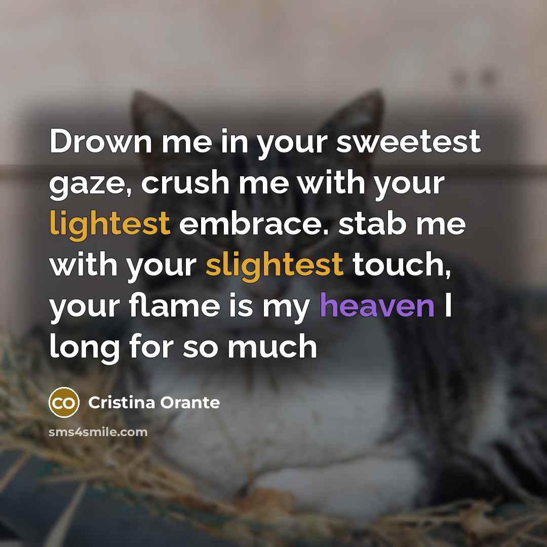 “Drown me in your sweetest gaze, crush me with your…” quote by Cristina Orante