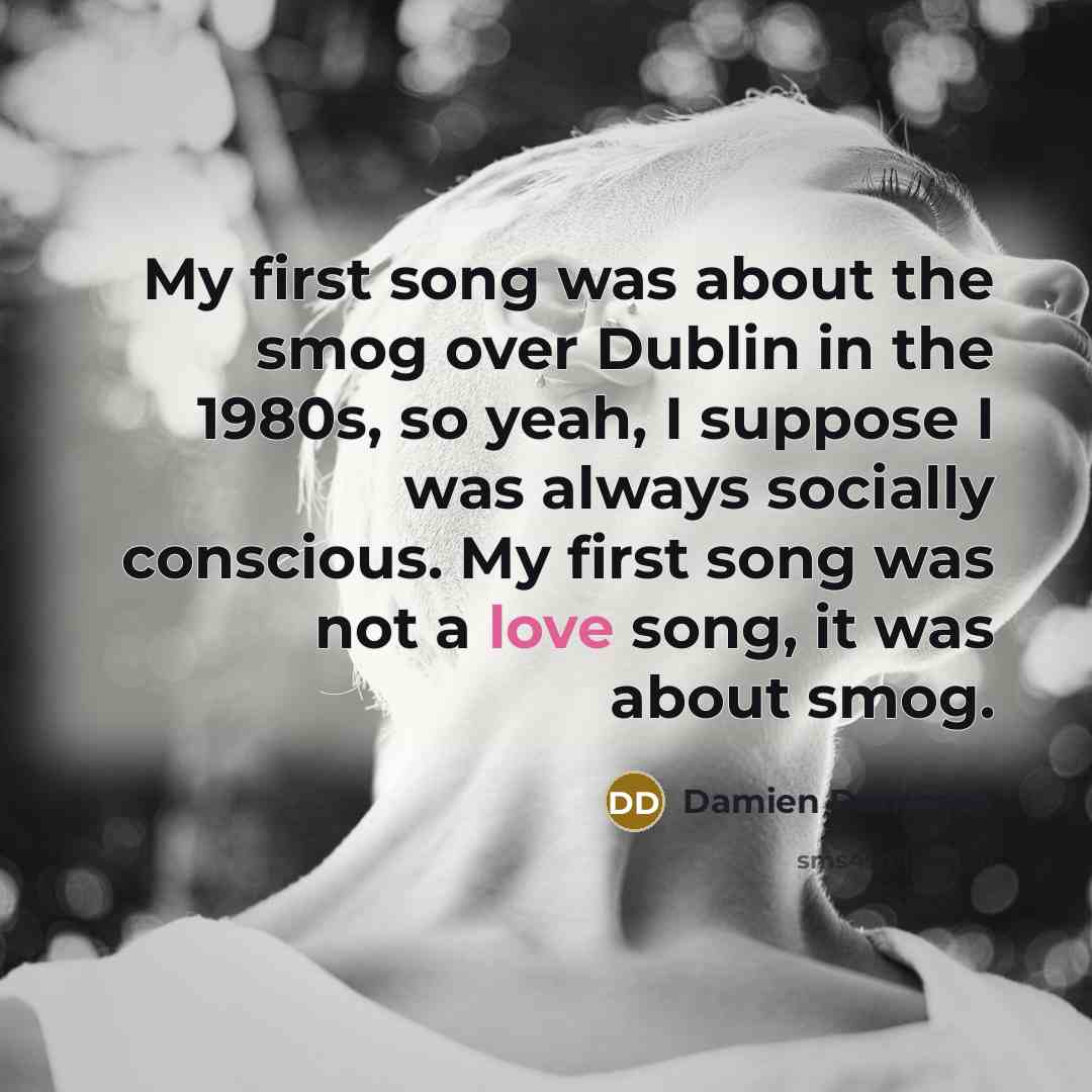 “My first song was about the smog over Dublin in…” quote by Damien Dempsey