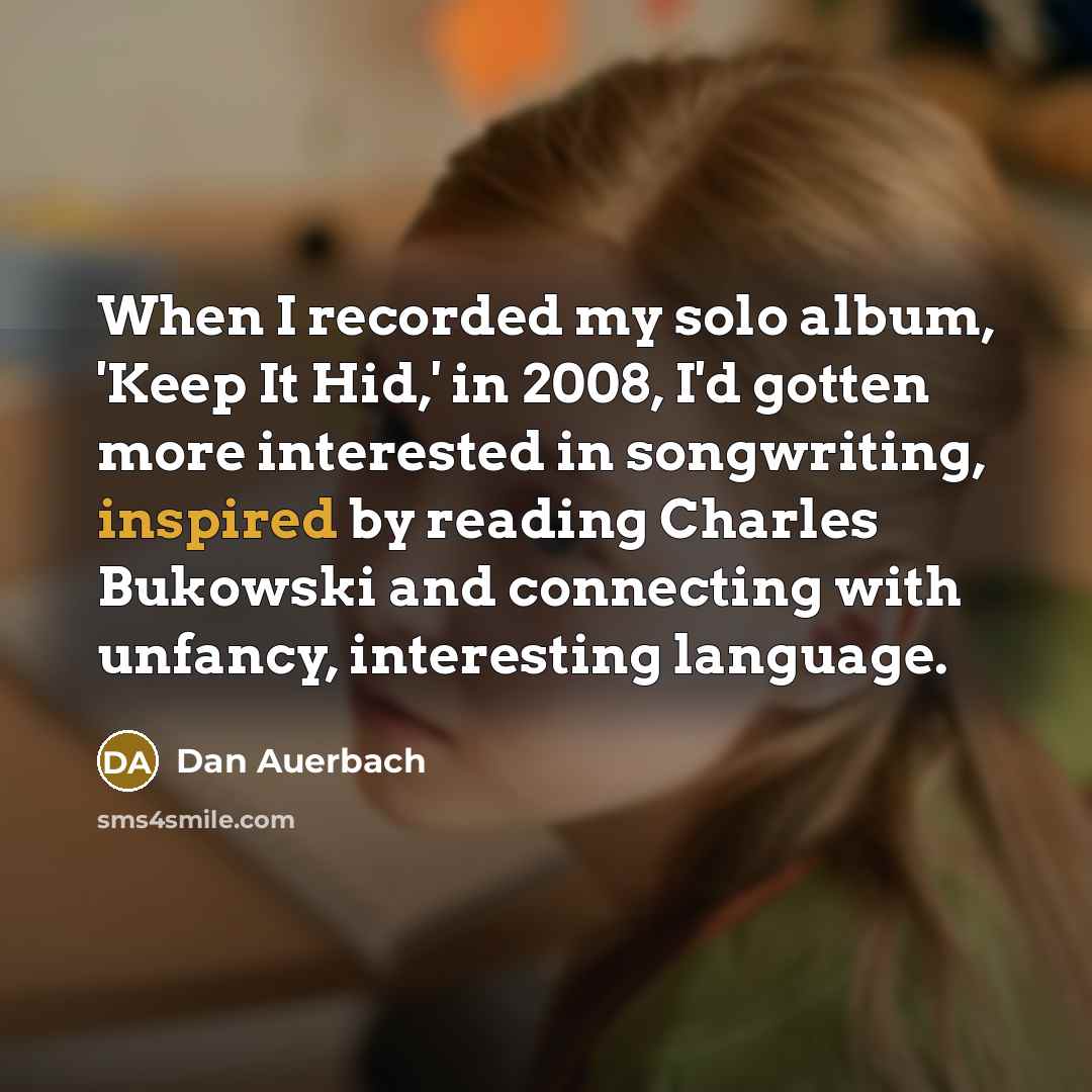 “When I recorded my solo album, 'Keep It Hid,' in…” quote by Dan Auerbach
