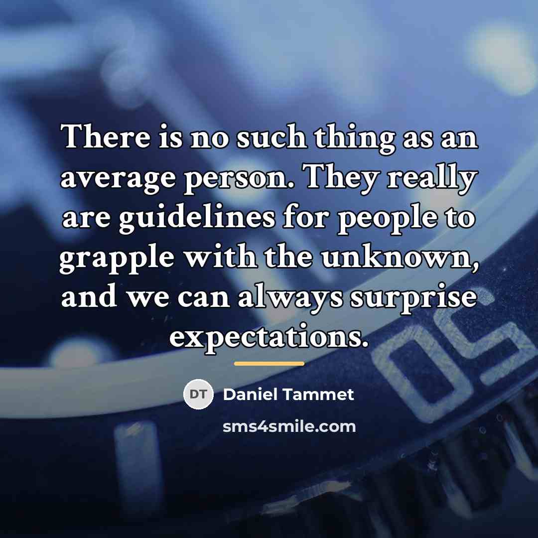 “There is no such thing as an average person. They…” quote by Daniel Tammet