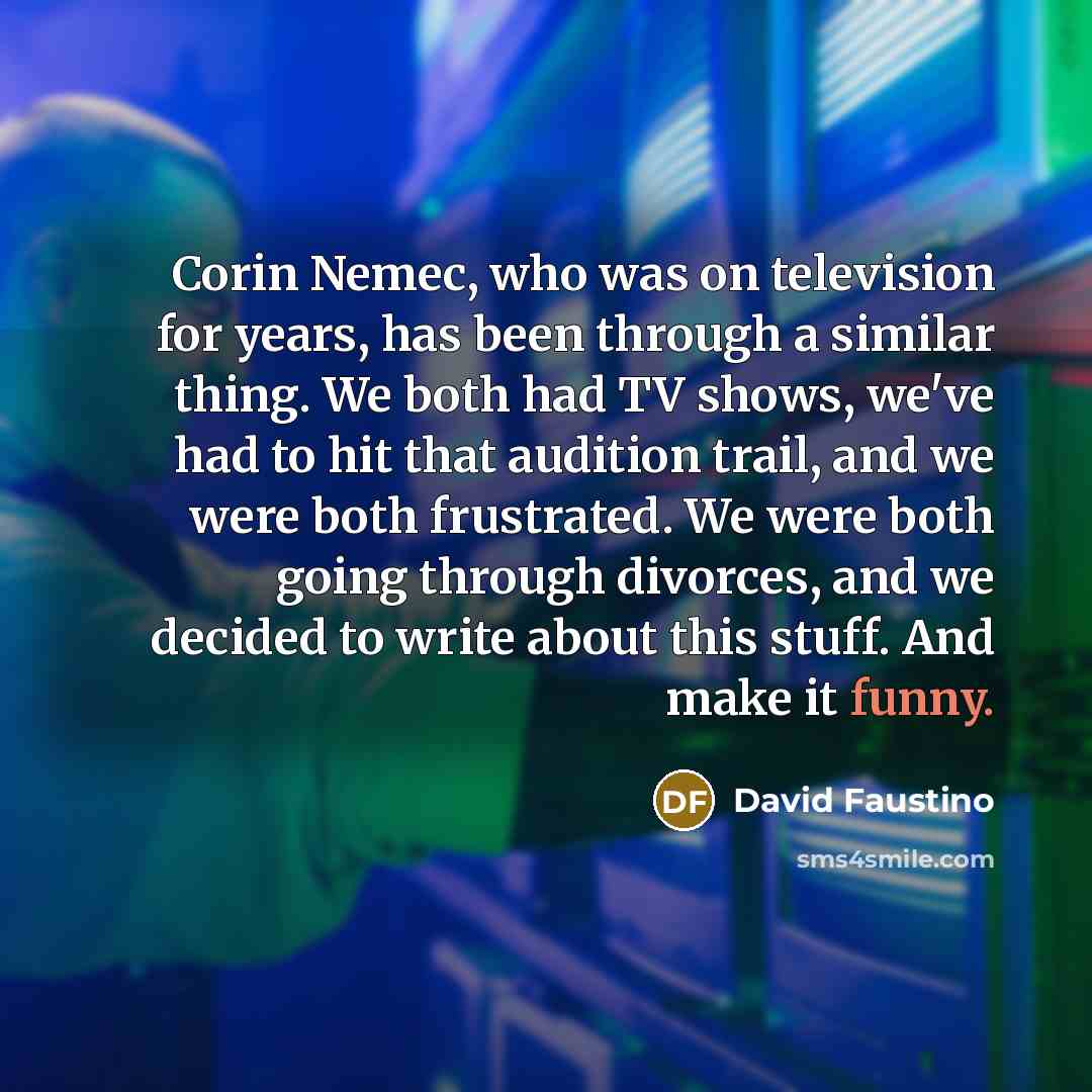 “Corin Nemec, who was on television for years, has been…” quote by David Faustino
