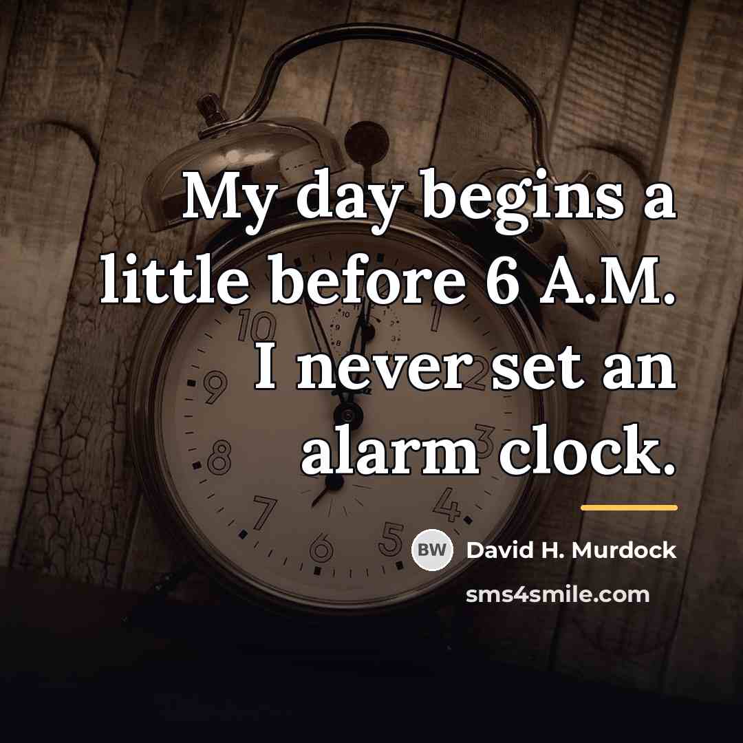 “My day begins a little before 6 A.M. I never…” quote by David H. Murdock
