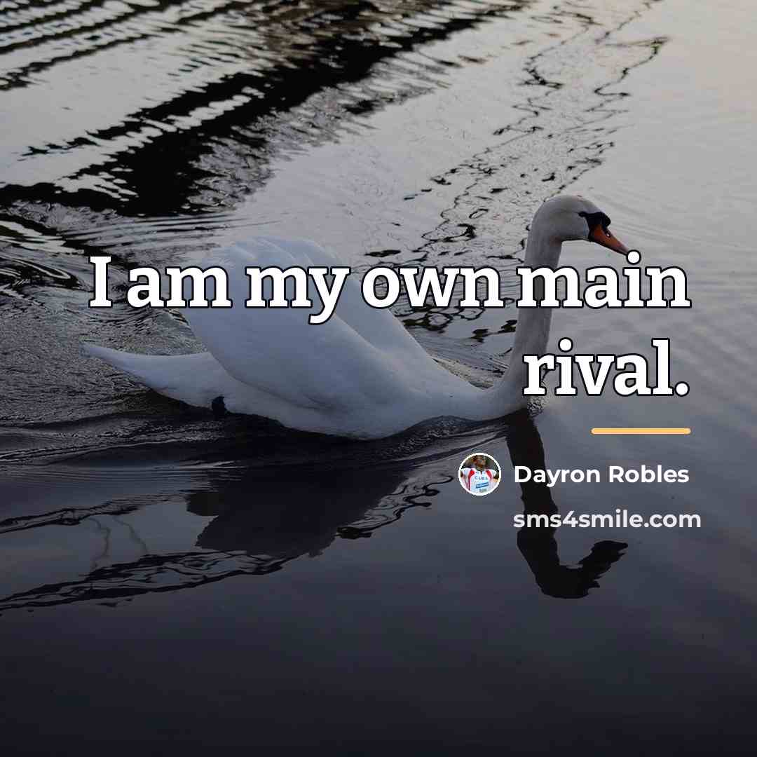 “I am my own main rival.…” quote by Dayron Robles