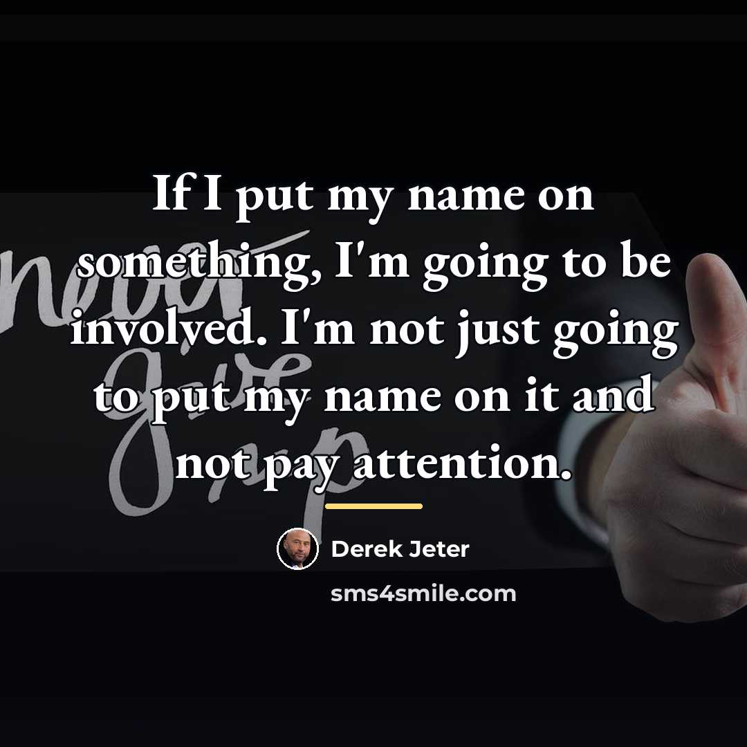 “If I put my name on something, I'm going to…” quote by Derek Jeter