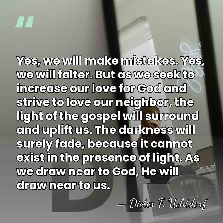 Yes, we will make mistakes. Yes, we will falter. But as we&hellip; - Dieter F. Uchtdorf