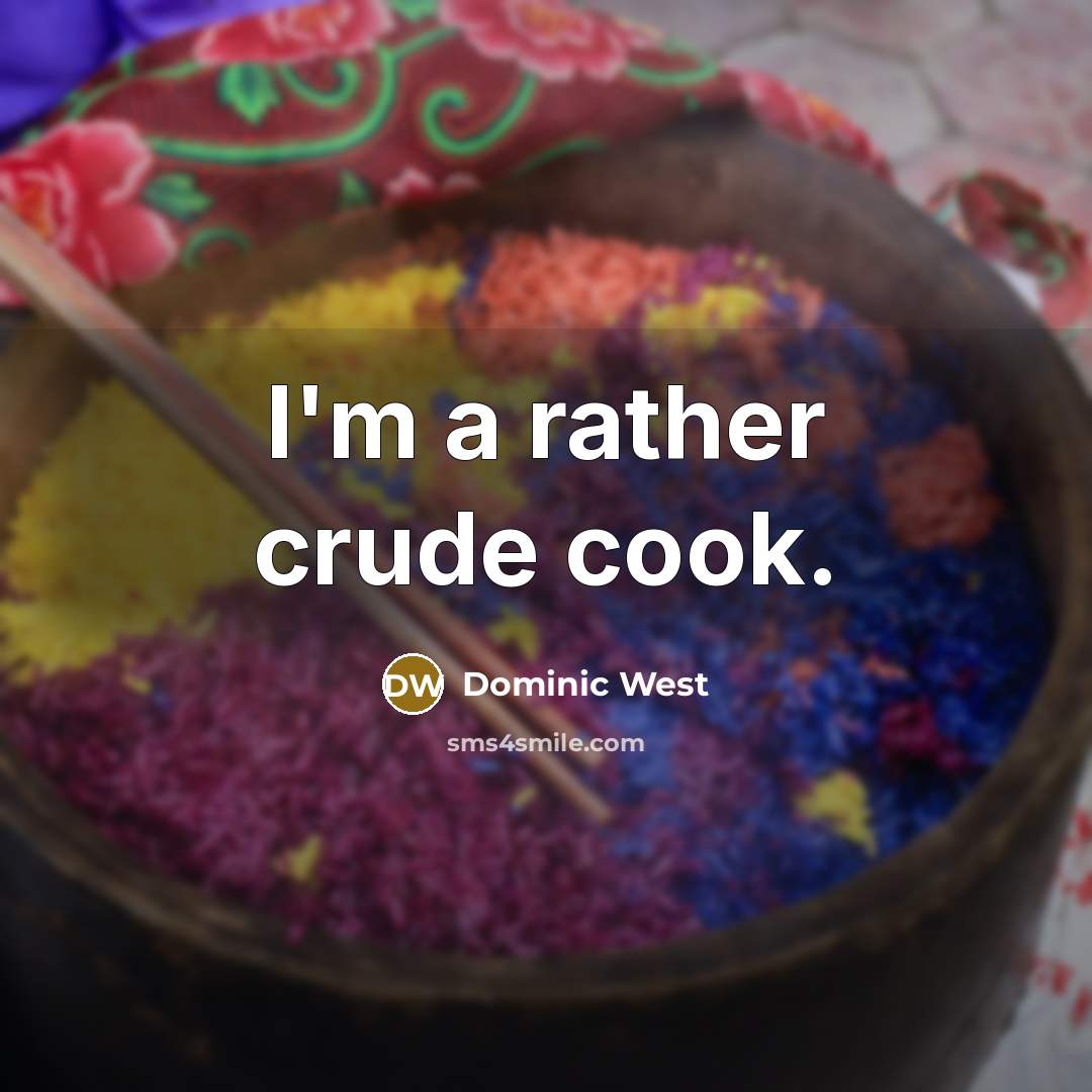 “I'm a rather crude cook.” quote by Dominic West