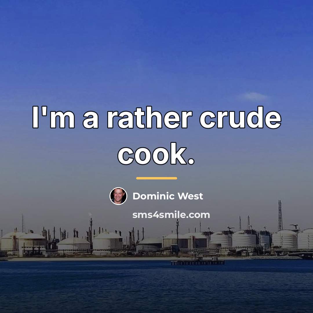 “I'm a rather crude cook.…” quote by Dominic West