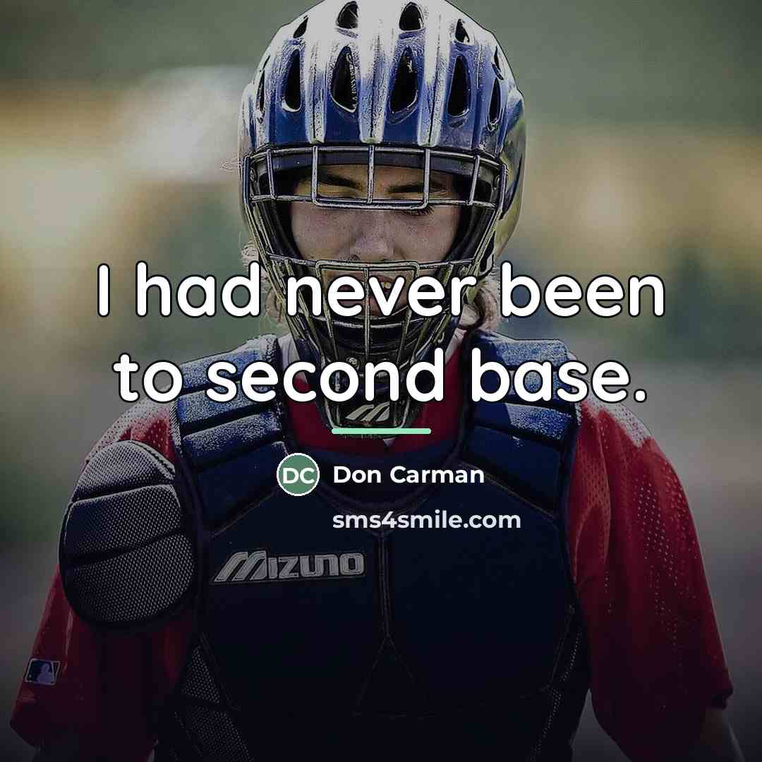“I had never been to second base.…” quote by Don Carman