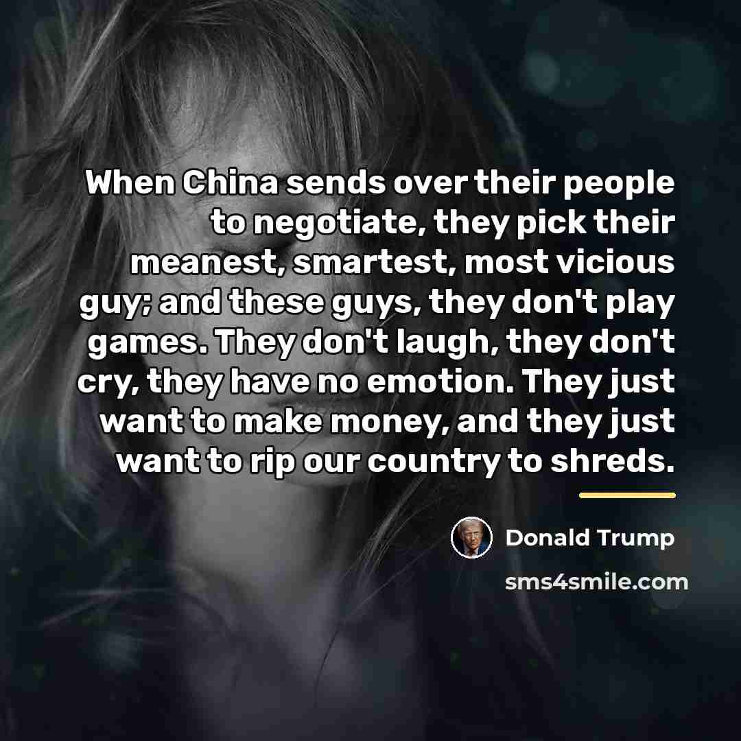 “When China sends over their people to negotiate, they pick…” quote by Donald Trump