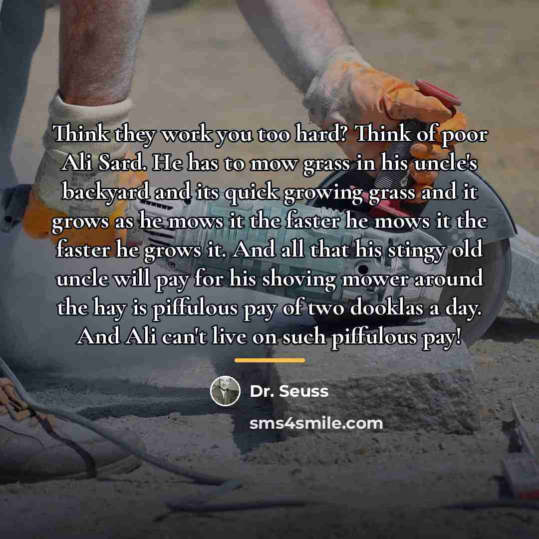 “Think they work you too hard? Think of poor Ali…” quote by Dr. Seuss