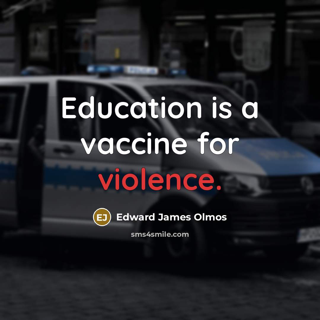 “Education is a vaccine for violence.…” quote by Edward James Olmos