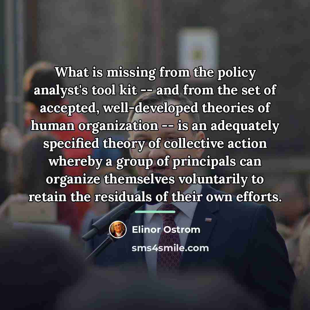 “What is missing from the policy analyst's tool kit --…” quote by Elinor Ostrom