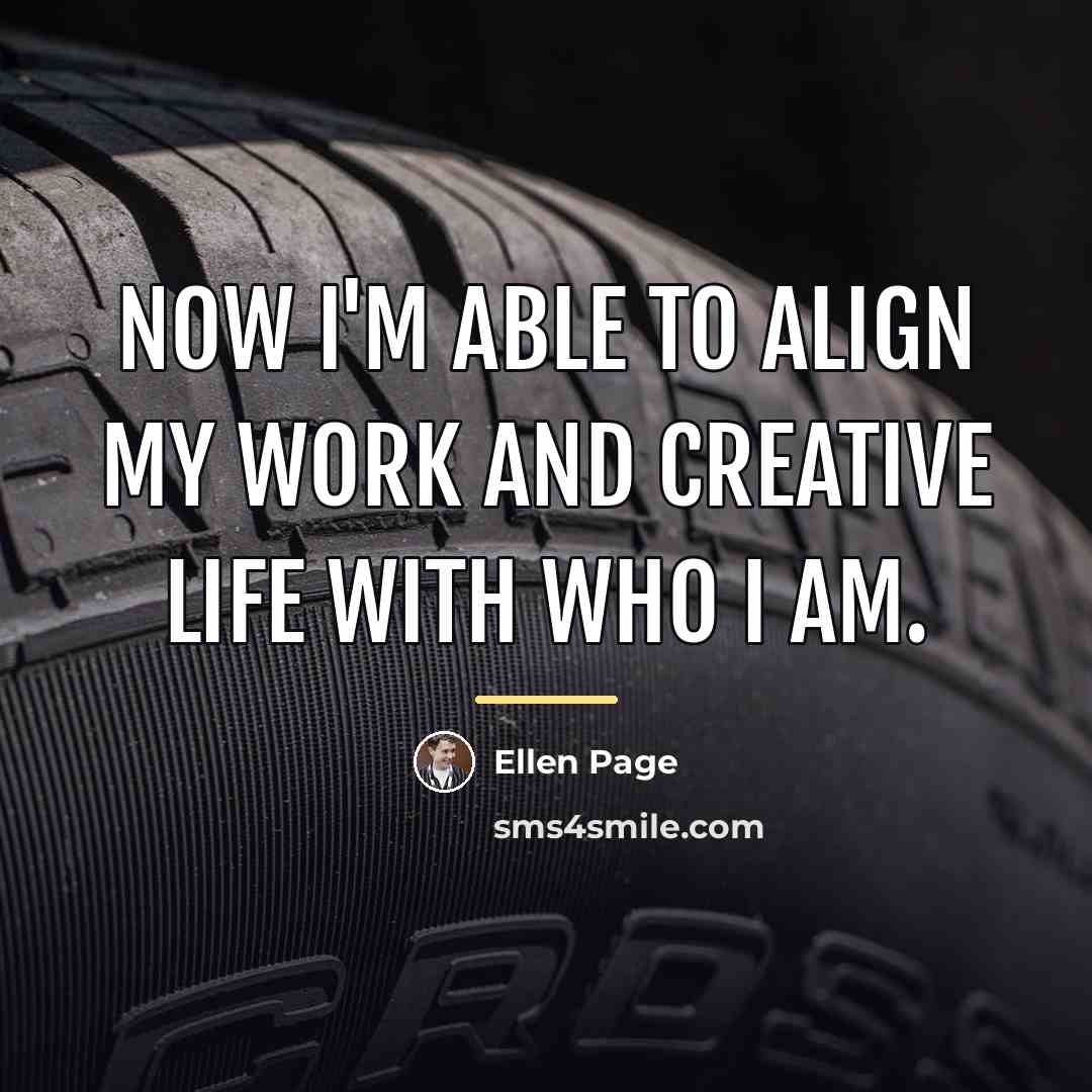 “Now I'm able to align my work and creative life…” quote by Ellen Page