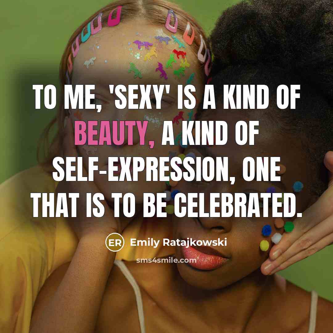 “To me, 'sexy' is a kind of beauty, a kind…” quote by Emily Ratajkowski