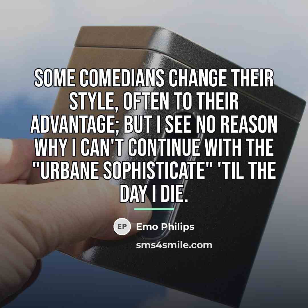 “Some comedians change their style, often to their advantage; but…” quote by Emo Philips