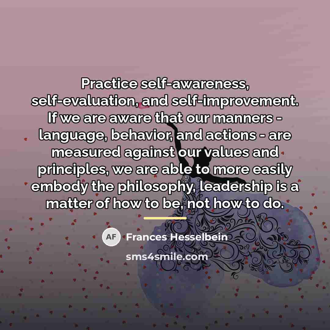 “Practice self-awareness, self-evaluation, and self-improvement. If we are aware that…” quote by Frances Hesselbein