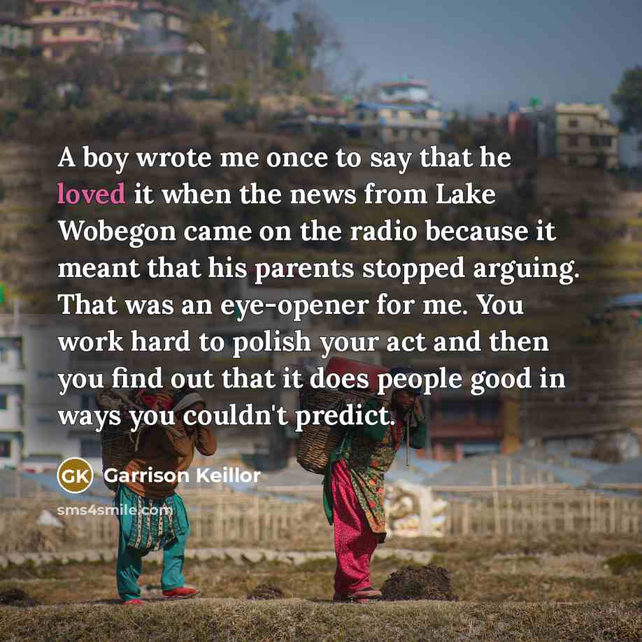 “A boy wrote me once to say that he loved…” quote by Garrison Keillor