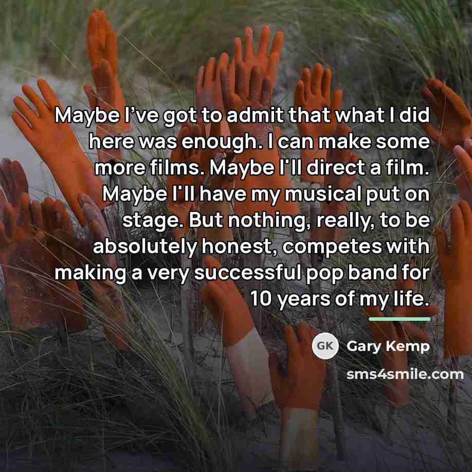 “Maybe I've got to admit that what I did here…” quote by Gary Kemp