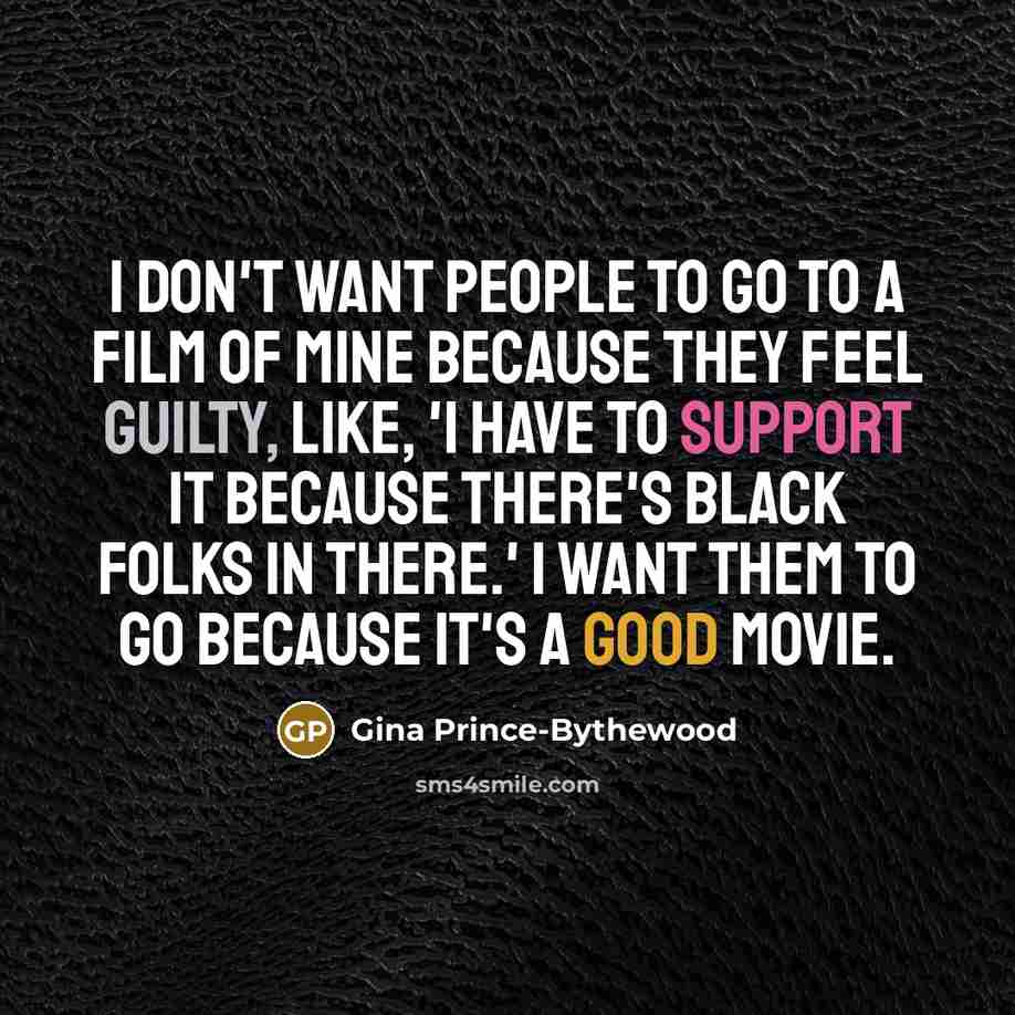 “I don't want people to go to a film of…” quote by Gina Prince-Bythewood