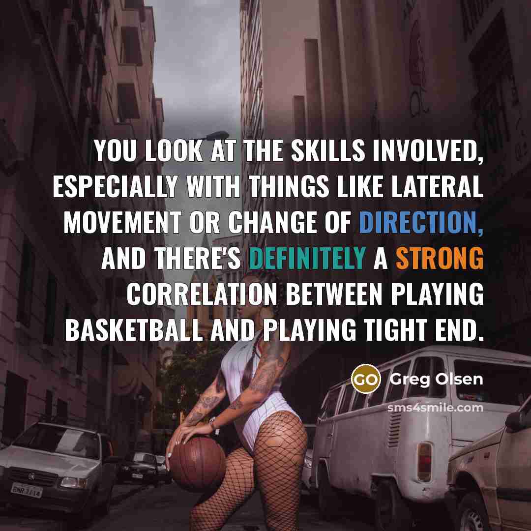 “You look at the skills involved, especially with things like…” quote by Greg Olsen