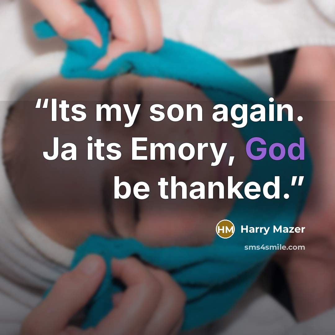 “Its my son again. Ja its Emory, God be thanked.” quote by Harry Mazer