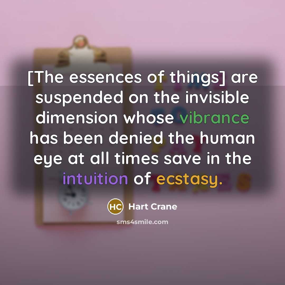 “[The essences of things] are suspended on the invisible dimension…” quote by Hart Crane
