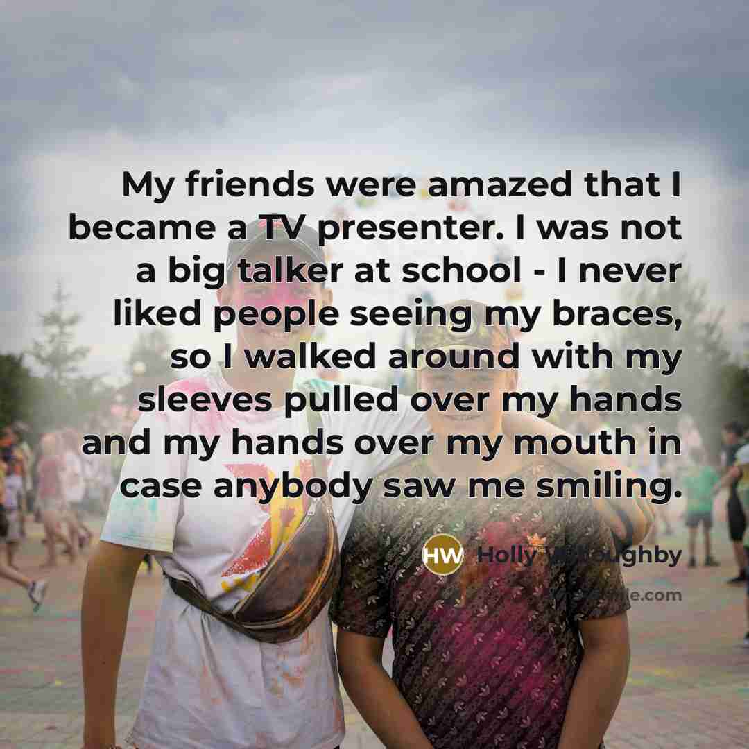 “My friends were amazed that I became a TV presenter.…” quote by Holly Willoughby