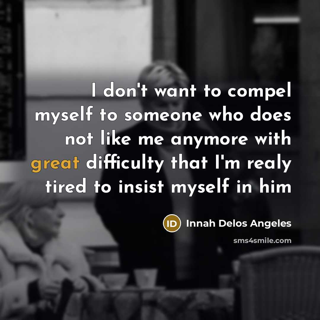“I don't want to compel myself to someone who does…” quote by Innah Delos Angeles