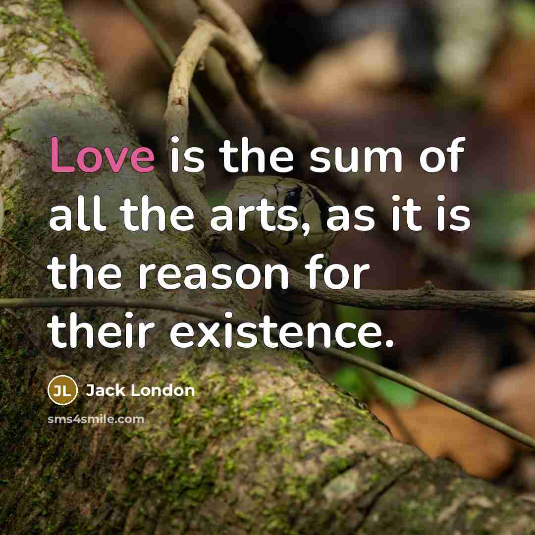 “Love is the sum of all the arts, as it…” quote by Jack London
