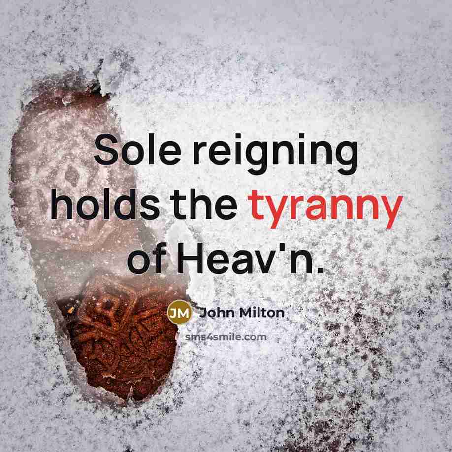 “Sole reigning holds the tyranny of Heav'n.…” quote by John Milton